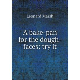 

Книга A bake-pan for the dough-faces: try it