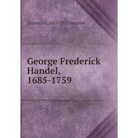 

Книга George Frederick Handel, 1685-1759