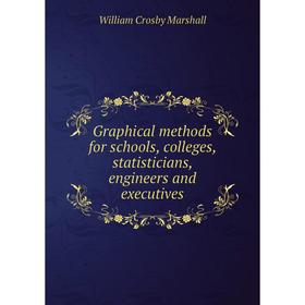 

Книга Graphical methods for schools, colleges, statisticians, engineers and executives