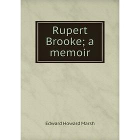 

Книга Rupert Brooke; a memoir