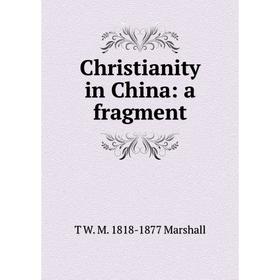 

Книга Christianity in China: a fragment