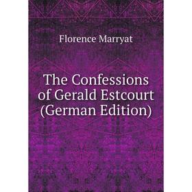 

Книга The Confessions of Gerald Estcourt (German Edition)