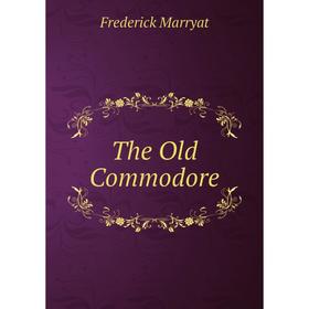 

Книга The Old Commodore