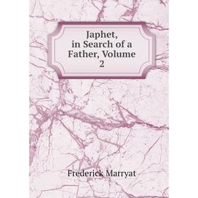 

Книга Japhet, in Search of a Father, Volume 2