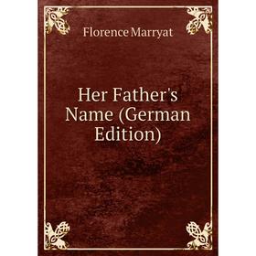 

Книга Her Father's Name (German Edition)
