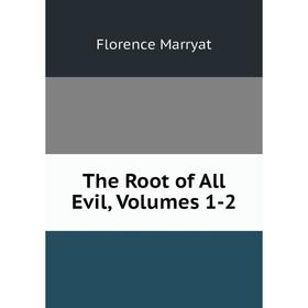 

Книга The Root of All Evil, Volumes 1-2