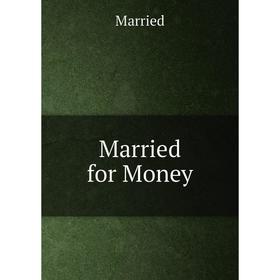 

Книга Married for Money