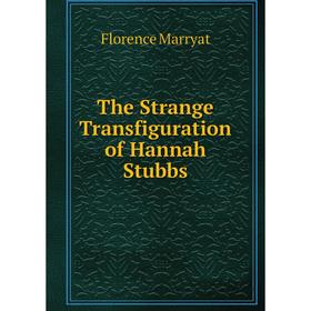 

Книга The Strange Transfiguration of Hannah Stubbs