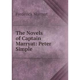 

Книга The Novels of Captain Marryat: Peter Simple