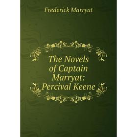 

Книга The Novels of Captain Marryat: Percival Keene