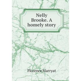 

Книга Nelly Brooke A homely story