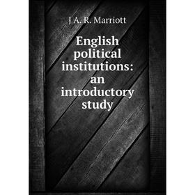 

Книга English political institutions: an introductory study
