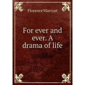 

Книга For ever and ever. A drama of life