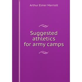 

Книга Suggested athletics for army camps