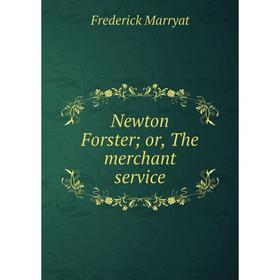

Книга Newton Forster; or the merchant service