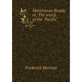 

Книга Masterman Ready, or the wreck of the Pacific