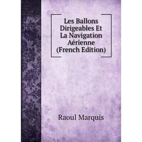 

Книга Les Ballons Dirigeables Et La Navigation Aérienne