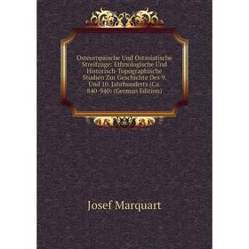 

Книга Osteuropäische Und Ostasiatische Streifzüge: Ethnologische Und Historisch-Topographische Studien Zur Geschichte Des 9 Und 10 Jahrhunderts