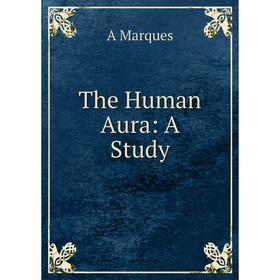 

Книга The Human Aura: A Study