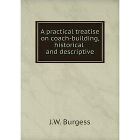 

Книга A practical treatise on coach-building, historical and descriptive