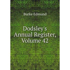 

Книга Dodsley's Annual Register, Volume 42