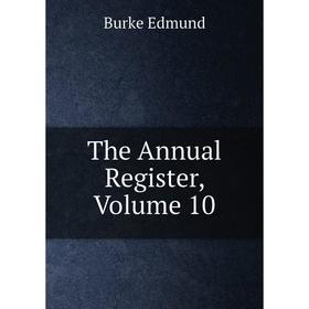 

Книга The Annual Register, Volume 10
