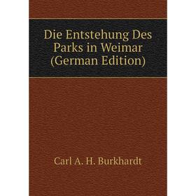 

Книга Die Entstehung Des Parks in Weimar (German Edition)