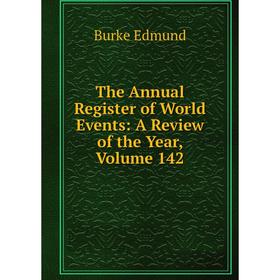 

Книга The Annual Register of World Events: A Review of the Year, Volume 142