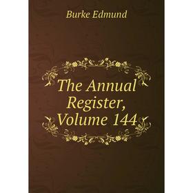 

Книга The Annual Register, Volume 144
