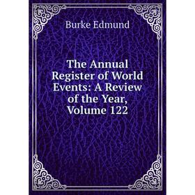 

Книга The Annual Register of World Events: A Review of the Year, Volume 122