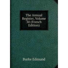 

Книга The Annual Register, Volume 30 (French Edition)