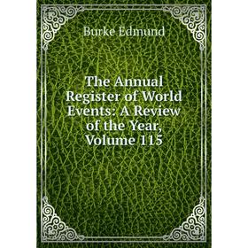 

Книга The Annual Register of World Events: A Review of the Year, Volume 115