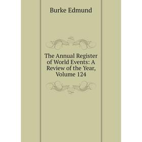 

Книга The Annual Register of World Events: A Review of the Year, Volume 124