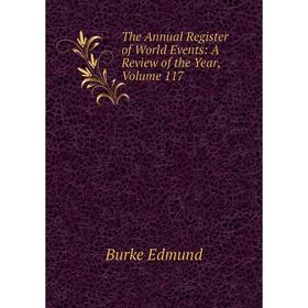 

Книга The Annual Register of World Events: A Review of the Year, Volume 117