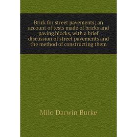 

Книга Brick for street pavements; an account of tests made of bricks and paving blocks, with a brief discussion of street pavements and the method of