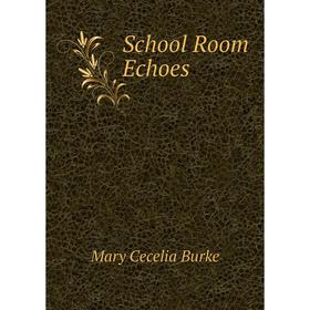 

Книга School Room Echoes