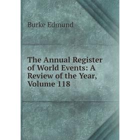 

Книга The Annual Register of World Events: A Review of the Year, Volume 118