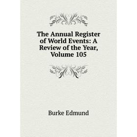 

Книга The Annual Register of World Events: A Review of the Year, Volume 105