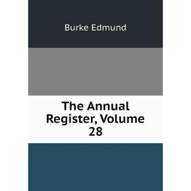 

Книга The Annual Register, Volume 28