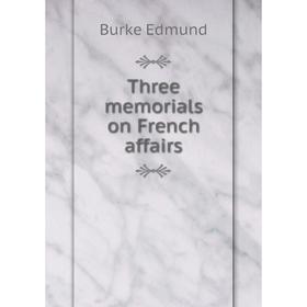 

Книга Three memorials on French affairs