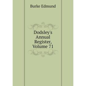 

Книга Dodsley's Annual Register, Volume 71