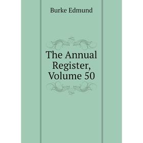 

Книга The Annual Register, Volume 50