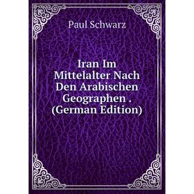 

Книга Iran Im Mittelalter Nach Den Arabischen Geographen. (German Edition)