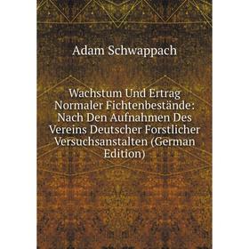 

Книга Wachstum Und Ertrag Normaler Fichtenbestände: Nach Den Aufnahmen Des Vereins Deutscher Forstlicher Versuchsanstalten