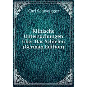 

Книга Klinische Untersuchungen Uber Das Schielen