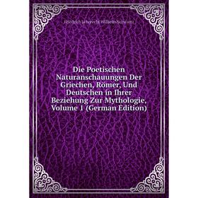 

Книга Die Poetischen Naturanschauungen Der Griechen, Römer, Und Deutschen in Ihrer Beziehung Zur Mythologie