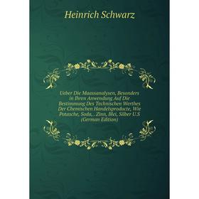 

Книга Ueber Die Maassanalysen, Besonders in Ihren Anwendung Auf Die Bestimmung Des Technischen Werthes Der Chemischen Handelsproducte, Wie Potasche, S