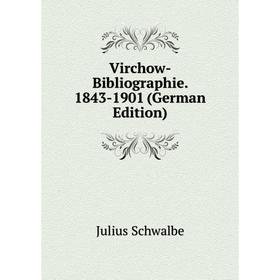 

Книга Virchow-Bibliographie. 1843-1901 (German Edition)