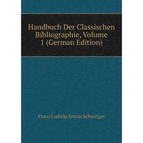 

Книга Handbuch Der Classischen Bibliographie, Volume 1 (German Edition)