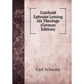 

Книга Gotthold Ephraim Lessing Als Theologe (German Edition)